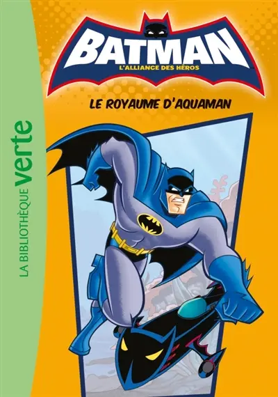 Batman, l'alliance des héros. Vol. 3. Le royaume d'Aquaman