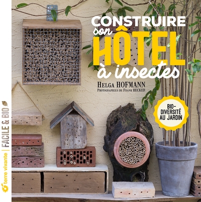 Construire son hôtel à insectes : biodiversité au jardin