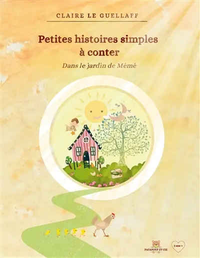 Petites histoires simples à conter : Dans le jardin de Mémé