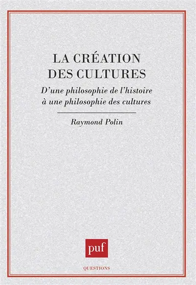 La Création des cultures : d'une philosophie de l'histoire à une philosophie des cultures