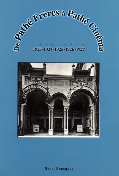 De Pathé Frères à Pathé Cinéma. Catalogue 1923-1924-1925-1926-1927