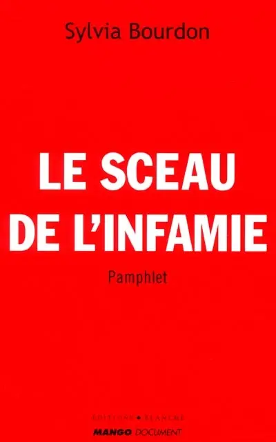 Le sceau de l'infamie : notes pour un pamphlet sur l'intolérance en France