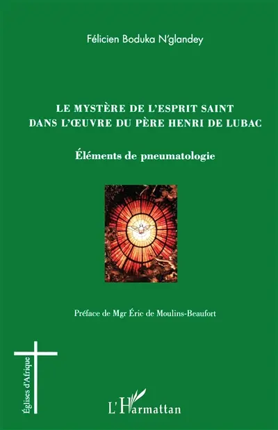 Le mystère de l'Esprit Saint dans l'oeuvre du Père Henri de Lubac : éléments de pneumatologie