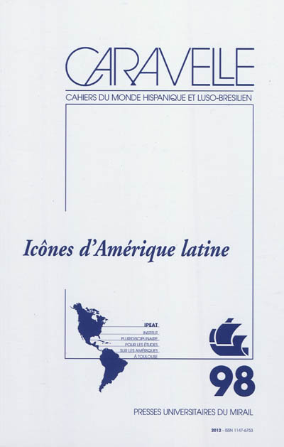 Caravelle : cahiers du monde hispanique et luso-brésilien, n° 98. Icônes d'Amérique latine
