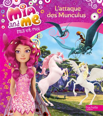 Mia and me. Vol. 5. L'attaque des Munculus. Mia et moi. Vol. 5. L'attaque des Munculus