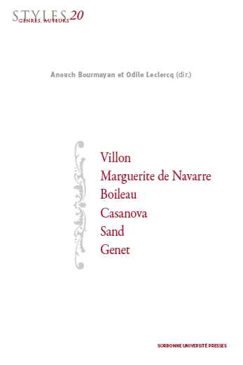 Styles, genres, auteurs. Vol. 20. Villon, Marguerite de Navarre, Boileau, Casanova, Sand, Genet
