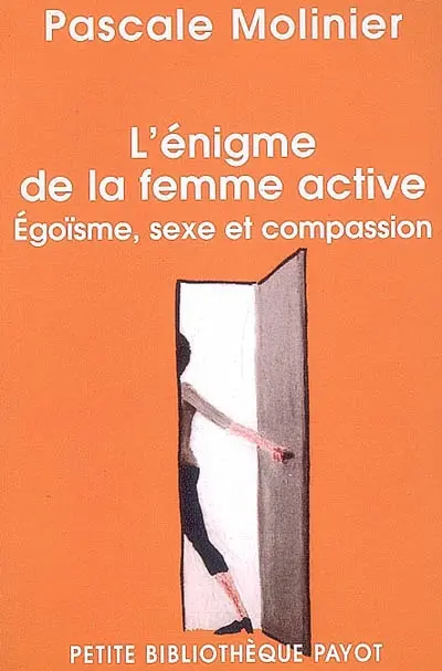 L'énigme de la femme active : égoïsme, sexe et compassion