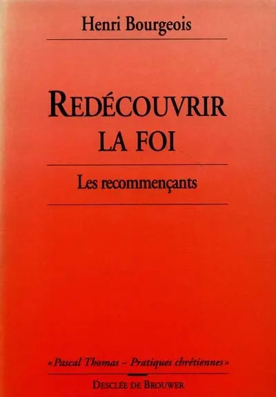Redécouvrir la foi : les recommençants
