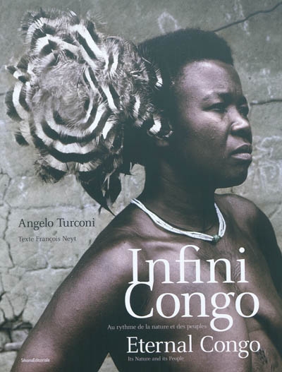 Infini Congo : au rythme de la nature et des peuples. Eternal Congo : its nature and its people