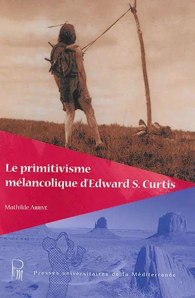 Le primitivisme mélancolique d'Edward S. Curtis