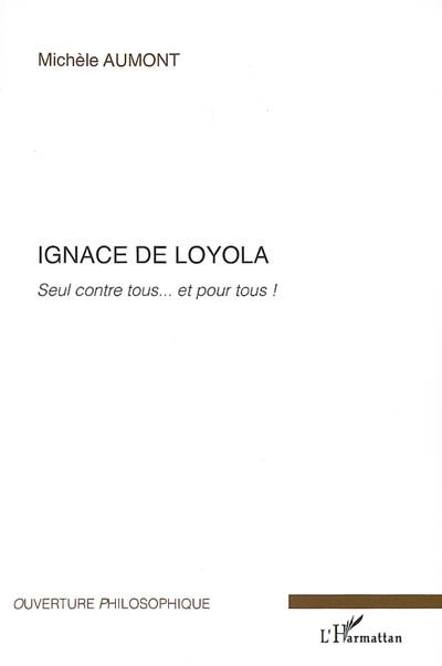 Ignace de Loyola : seul contre tous... et pour tous !