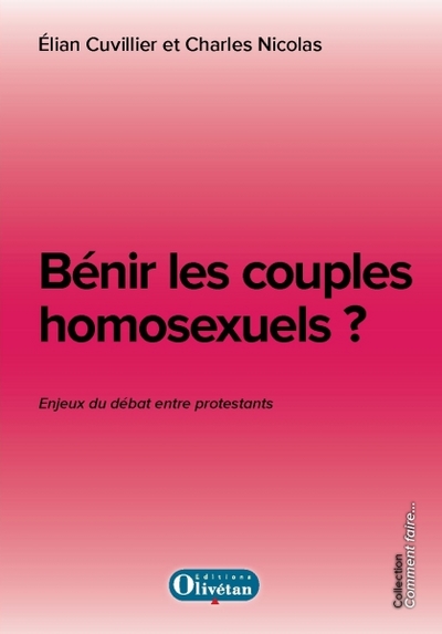Bénir les couples homosexuels ? : enjeux du débat entre les protestants