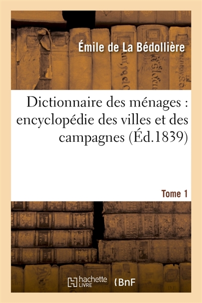 Dictionnaire des ménages : connaissances usuelles, encyclopédie des villes et des campagnes T01
