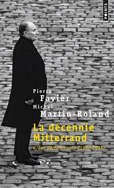 La décennie Mitterrand. Vol. 4. Les déchirements : 1992-1995