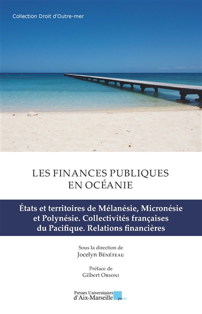 Les finances publiques en Océanie. Etats et territoires de Mélanésie, Micronésie et Polynésie, collectivités françaises du Pacifique : relations financières