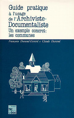Guide pratique à l'usage de l'archiviste-documentaliste : un exemple concret, les communes