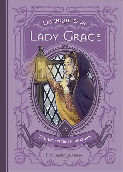 Les enquêtes de lady Grace. Vol. 4. Trahison et fausse monnaie