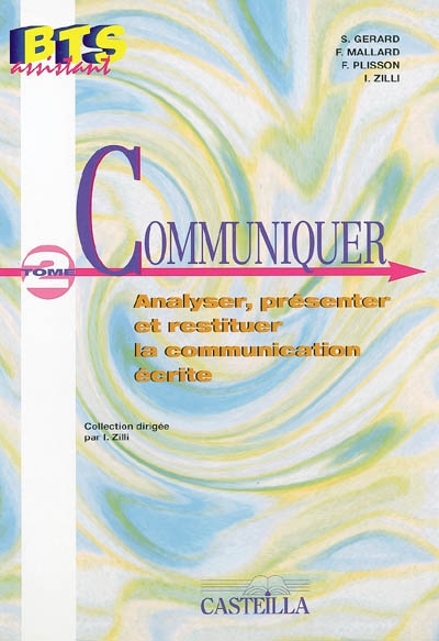 Communiquer. Vol. 2. Analyser, présenter et restituer la communication écrite