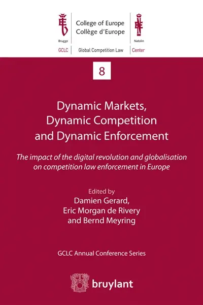 Dynamic markets, dynamic competition and dynamic enforcement : the impact of the digital revolution and globalisation on competition law enforcement in Europe