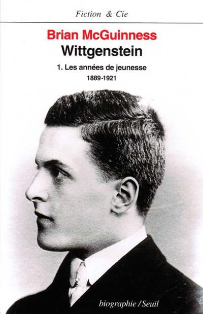 Wittgenstein. Vol. 1. Les Années de jeunesse : biographie : 1889-1921