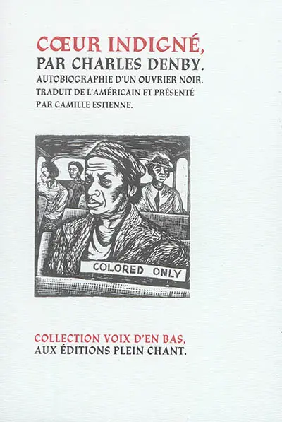 Coeur indigné : autobiographie d'un ouvrier noir