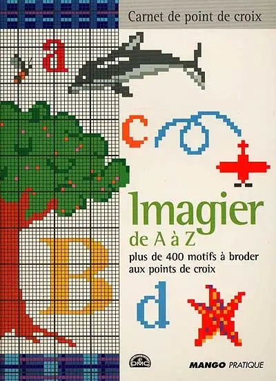 Imaginer de A à Z : plus de 400 motifs à broder aux points de croix