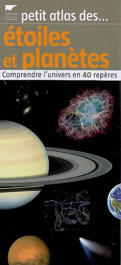 Petit atlas des étoiles et planètes : comprendre l'Univers en 40 repères
