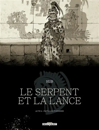 Le serpent et la lance. Vol. 4. Papillon-Tonnerre