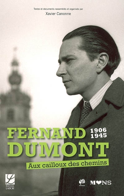 Fernand Dumont, 1906-1945 : Aux cailloux des chemins