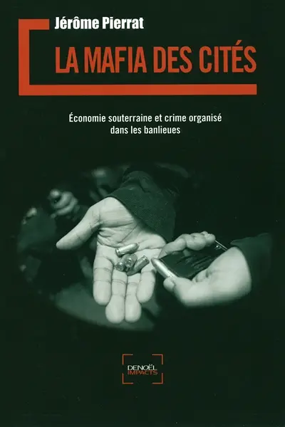 La mafia des cités : économie souterraine et crime organisé dans les banlieues