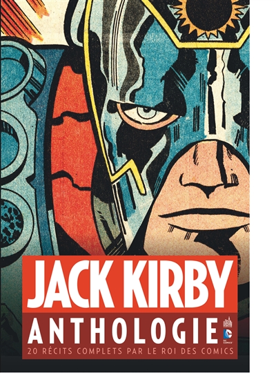 Jack Kirby : anthologie : 20 récits complets par le roi des comics