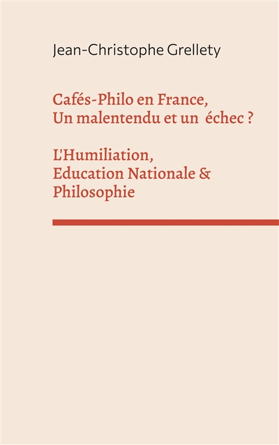 Cafés-Philo en France, Un malentendu et un échec ? : L'Humiliation, Education Nationale & Philosophie