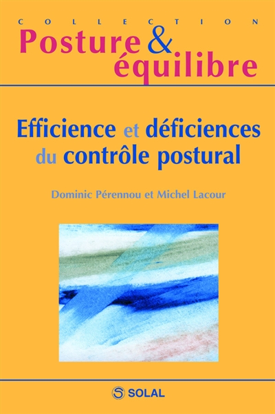 Efficience et déficiences du contrôle postural : onzièmes journées françaises de posturologie clinique