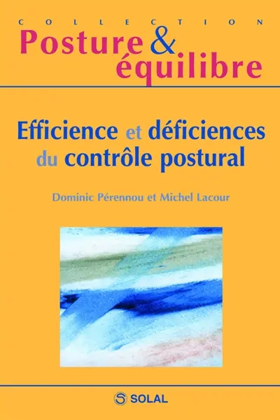 Efficience et déficiences du contrôle postural : onzièmes journées françaises de posturologie clinique