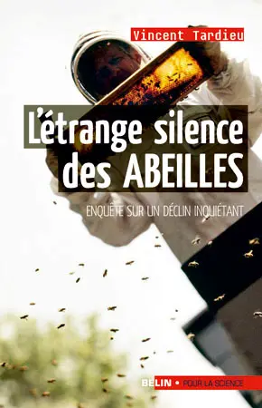 L'étrange silence des abeilles : enquête sur un déclin inquiétant