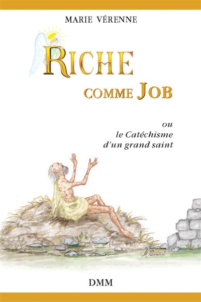 Riche comme Job ou Le catéchisme d'un grand saint - Marie Vérenne