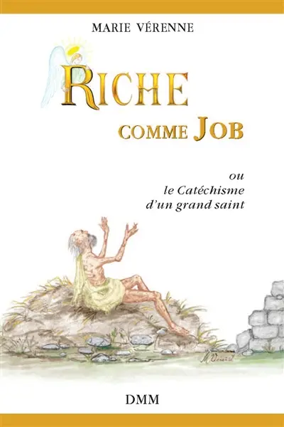 Riche comme Job ou Le catéchisme d'un grand saint