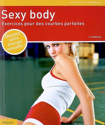 Sexy body : exercices pour des courbes parfaites