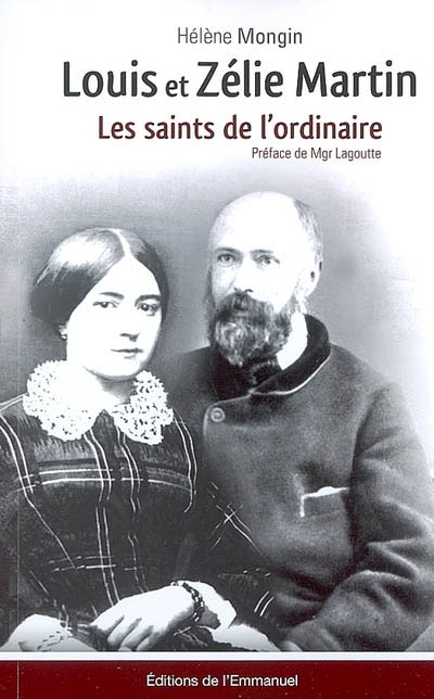 Louis et Zélie Martin : les saints de l'ordinaire