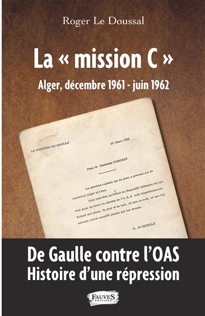 La Mission C : Alger, décembre 1961-juin 1962 : de Gaulle contre l'OAS, histoire d'une répression