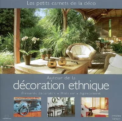 Autour de la décoration ethnique : éléments décoratifs, mobilier, agencement