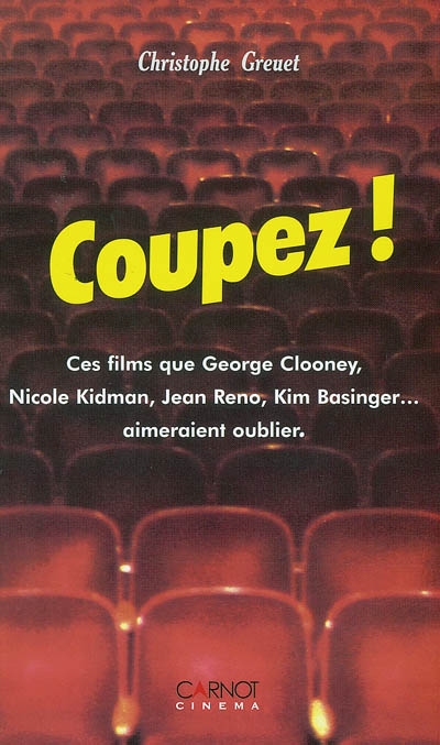 Coupez ! : ces films que George Clooney, Nicole Kidman, Jean Reno, Kim Basinger... aimeraient oublier