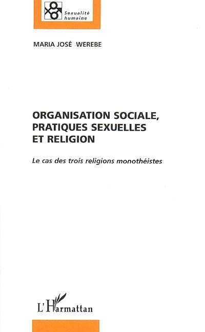 Organisation sociale, pratiques sexuelles et religion : le cas des trois religions monothéistes