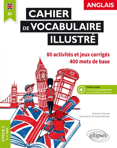 Cahier de vocabulaire illustré anglais, cycle 3, A1 : 80 activités et jeux corrigés, 400 mots de base