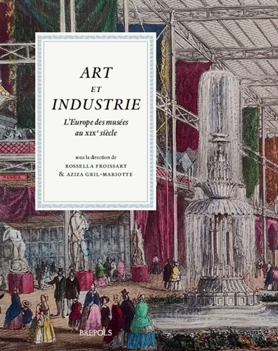 Art et industrie : l'Europe des musées au XIXe siècle