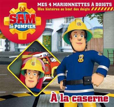 Sam le pompier à la caserne : mes 4 marionnettes à doigts : mes histoires au bout des doigts