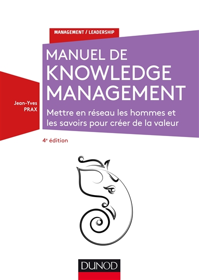 Le manuel du knowledge management : mettre en réseau les hommes et les savoirs pour créer de la valeur