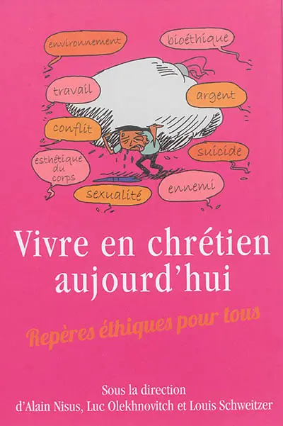 Vivre en chrétien aujourd'hui : repères éthiques pour tous