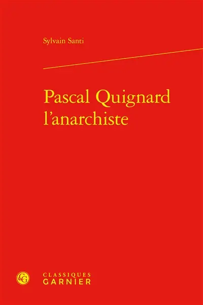 Pascal Quignard l'anarchiste
