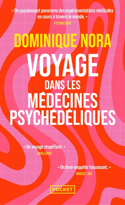 Voyage dans les médecines psychédéliques : LSD, MDMA, champignons hallucinogènes, transes...